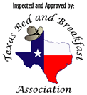Inspected and approved by Texas Bed & Breakfast Assn